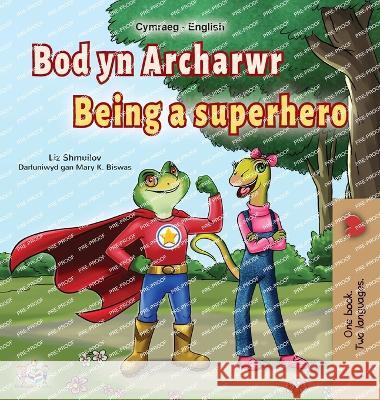 Being a Superhero (Welsh English Bilingual Book for Kids) Liz Shmuilov Kidkiddos Books  9781525965746 Kidkiddos Books Ltd. - książka