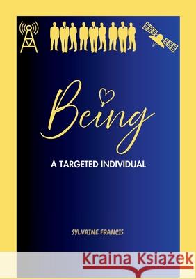 Being a Targeted Individual Sylvaine Francis 9781326168155 Lulu.com - książka