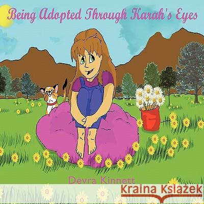 Being Adopted Through Karah's Eyes Devra Kinnett 9781449055622 Authorhouse - książka