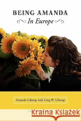 Being Amanda - In Europe Amanda Gilstrap Greg W. Gilstrap 9781419696145 Booksurge Publishing - książka