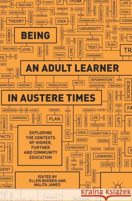 Being an Adult Learner in Austere Times: Exploring the Contexts of Higher, Further and Community Education Boeren, Ellen 9783319972077 Palgrave MacMillan - książka