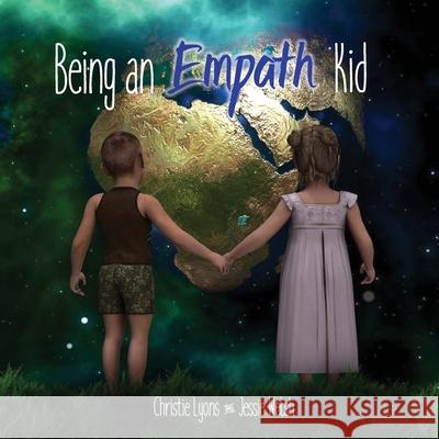 Being an Empath Kid Christie Lyons Jessie Welsh  9780992520212 White Light Publishing House - książka