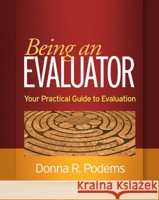 Being an Evaluator: Your Practical Guide to Evaluation Donna Podems 9781462537815 Guilford Publications - książka