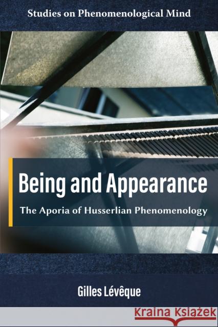 Being and Appearance: The Aporia of Husserlian Phenomenology Gilles (University of the Littoral Opal Coast, France) Leveque 9781805923381 Emerald Publishing Limited - książka