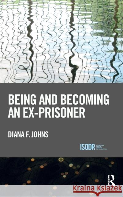 Being and Becoming an Ex-Prisoner Diana F. Johns 9781138665897 Routledge - książka