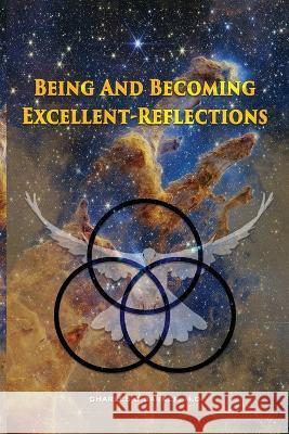 Being And Becoming Excellent: Reflections Charles O Barker   9781915911476 Amazon Book Publishing Center - książka