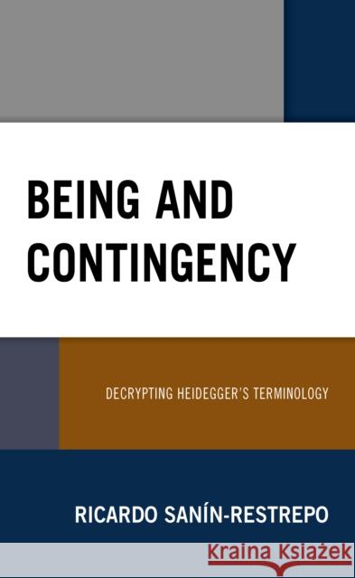 Being and Contingency: Decrypting Heidegger's Terminology San 9781538147672 Rowman & Littlefield Publishers - książka