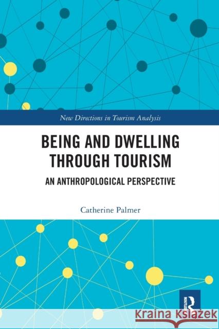 Being and Dwelling through Tourism: An anthropological perspective Palmer, Catherine 9781032242033 Routledge - książka