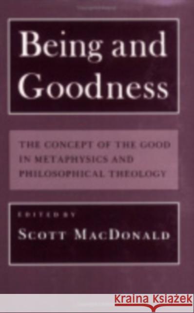 Being and Goodness: The Concept of Good in Metaphysics and Philosophical Theology MacDonald, Scott 9780801497797 Cornell University Press - książka