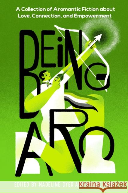 Being Aro: A Collection of Aromantic Fiction about Love, Connection, and Empowerment Rosiee Thor 9798890034427 Page Street Publishing - książka