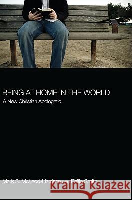 Being at Home in the World Mark S. McLeod-Harrison Philip Smith 9781610970716 Wipf & Stock Publishers - książka