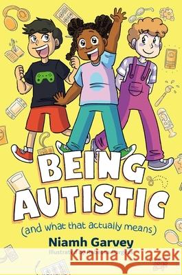 Being Autistic (And What That Actually Means) Niamh Garvey 9781805011712 Jessica Kingsley Publishers - książka