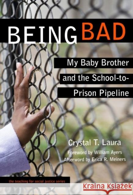 Being Bad: My Baby Brother and the School-To-Prison Pipeline Laura, Crystal T. 9780807755969 Teachers College Press - książka