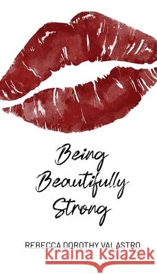 Being Beautifully Strong: into your twenties and beyond Valastro, Rebecca Dorothy 9780995425361 Upl - książka