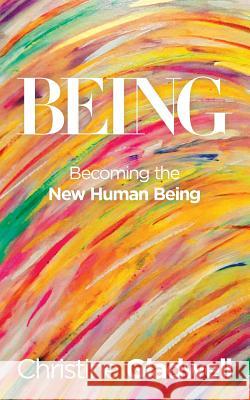 Being: Becoming the New Human Being Christine Gladwell 9781504318273 Balboa Press Au - książka