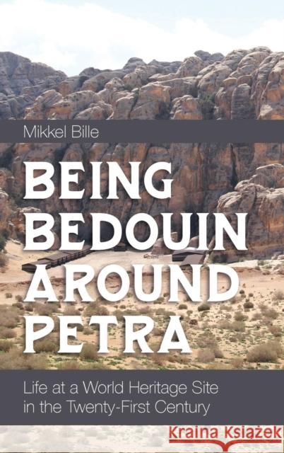 Being Bedouin Around Petra: Life at a World Heritage Site in the Twenty-First Century Mikkel Bille 9781789201208 Berghahn Books - książka