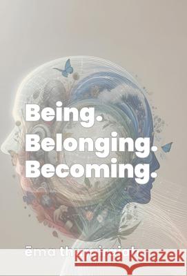 Being. Belonging. Becoming.: Know yourself. Better. Ēma Thurairajah 9781068909214 Praxis Press - książka