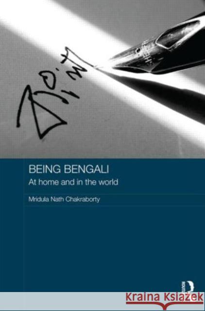 Being Bengali: At Home and in the World Chakraborty, Mridula Nath 9780415625883 Routledge - książka