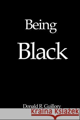 Being Black Donald R. Guillory 9780997628128 Don Guillory - książka