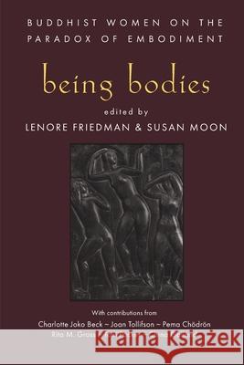 Being Bodies Lenore Friedman Lenore Freidman Susan Moon 9781570623240 Shambhala Publications - książka
