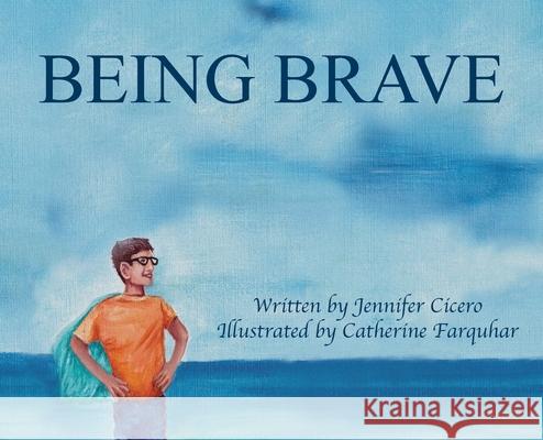 Being Brave Jennifer Cicero Catherine Farquhar 9781777866105 Ljmm Press - książka