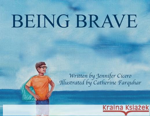 Being Brave Jennifer Cicero Catherine Farquhar 9781777866112 Jennifer Cicero - książka