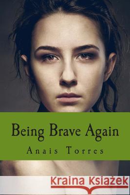 Being Brave Again Anais M. Torres Victoria C. Torres Noemi Rivera 9781500563905 Createspace - książka