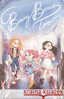 Being Brave Too: A novel and guide Hester Leung Sema Musson Jelena Sinik 9781922391483 Being Brave Girls Pty Ltd - książka