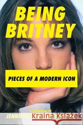 Being Britney: Pieces of a Modern Icon Jennifer Otter Bickerdike 9781637584804 Permuted Press - książka