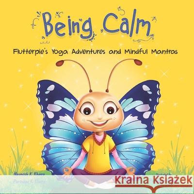 Being Calm: Flutterpie's Yoga Adventures and Mindful Mantras Parinaaz Kaur Khera Navnish Kaur Khera 9781999564247 Bird Ink Publishing - książka