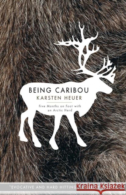 Being Caribou: Five Months on Foot with an Arctic Herd Heuer, Karsten 9781571313089 Milkweed Editions - książka