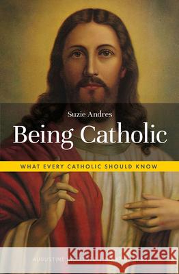 Being Catholic: What Every Catholic Should Know Suzie Andres 9781733859899 Ignatius Press - książka