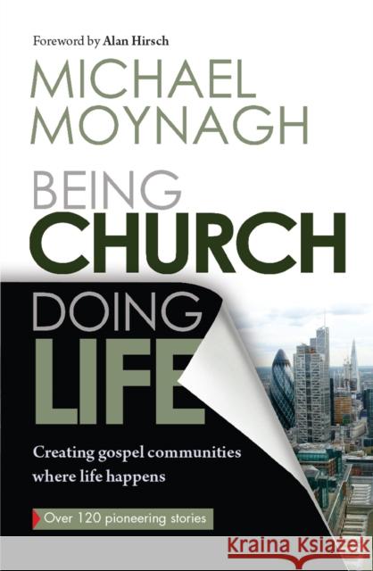 Being Church, Doing Life: Creating Gospel Communities Where Life Happens Moynagh, Michael 9780857214935 LION PUBLISHING PLC (ADULTS) - książka