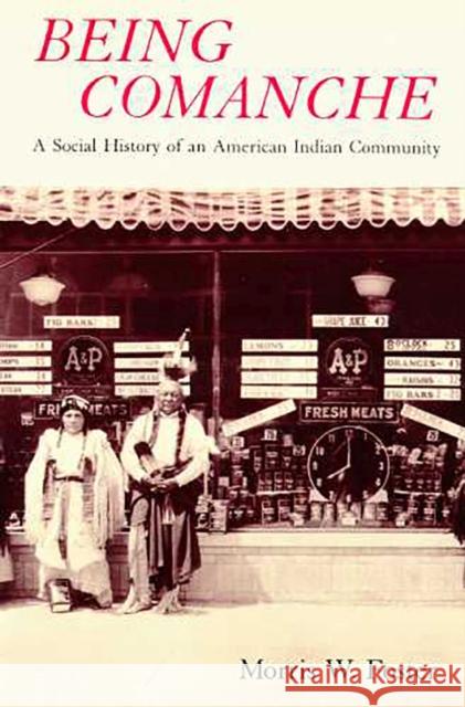 Being Comanche: The Social History of an American Indian Community Foster, Morris W. 9780816513673 University of Arizona Press - książka