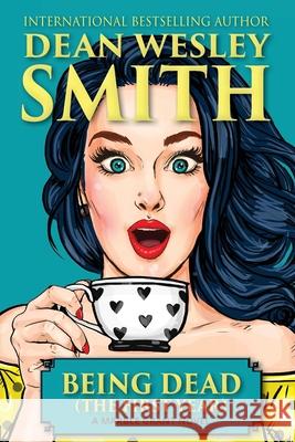 Being Dead (The First Year) Dean Wesley Smith 9781561468003 Wmg Publishing, Inc. - książka