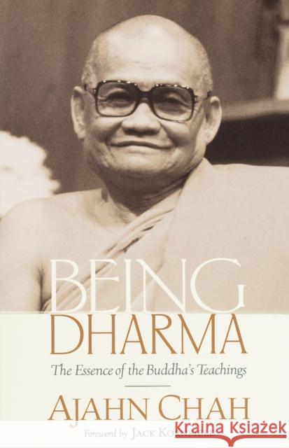 Being Dharma: The Essence of the Buddha's Teachings Chah, Ajahn 9781570628085 Shambhala Publications - książka