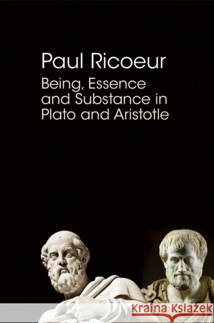 Being, Essence and Substance in Plato and Aristotle Ricoeur, Paul 9780745660547 John Wiley & Sons - książka
