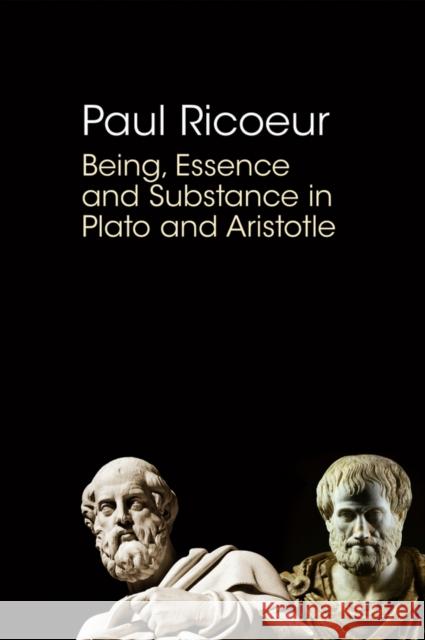 Being, Essence and Substance in Plato and Aristotle Ricoeur, Paul 9780745660554 John Wiley & Sons - książka