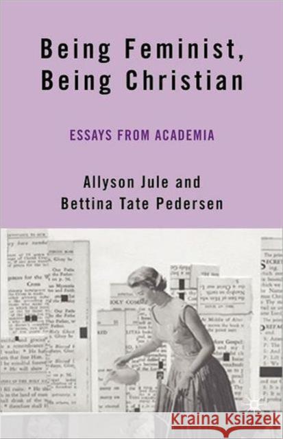 Being Feminist, Being Christian: Essays from Academia Jule, A. 9780230606449 Palgrave MacMillan - książka