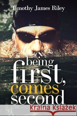 Being First, Comes Second Riley, Timothy James 9798645096212 Independently Published - książka