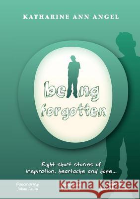 Being Forgotten Katharine Ann Angel 9781908098450 2qt Limited (Publishing) - książka