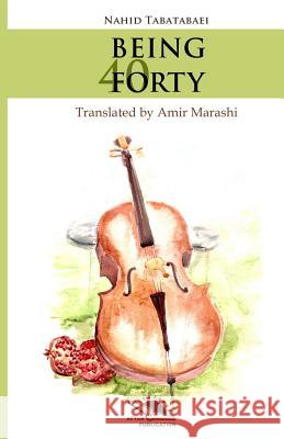 Being Forty Nahid Tabatabaei Amir Marashi Liz Potter 9781981890576 Createspace Independent Publishing Platform - książka