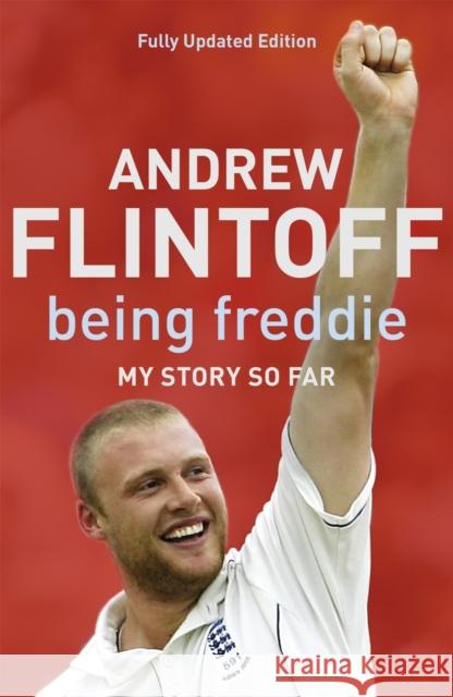 Being Freddie: My Story so Far: The Makings of an Incredible Career Andrew Flintoff 9780340896310 Hodder & Stoughton - książka