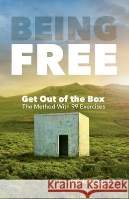 Being Free: Get Out of the Box - The Method With 99 Exercises Bernhard Kutzler 9783903368002 Bernhard Kutzler - książka