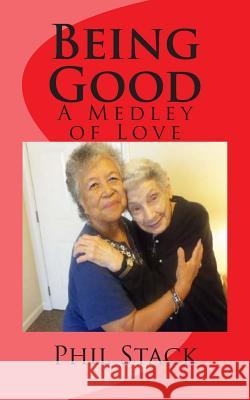 Being Good: A Medley of Love Dr Phil Stack Tatay Jobo Elize 9781500576752 Createspace - książka