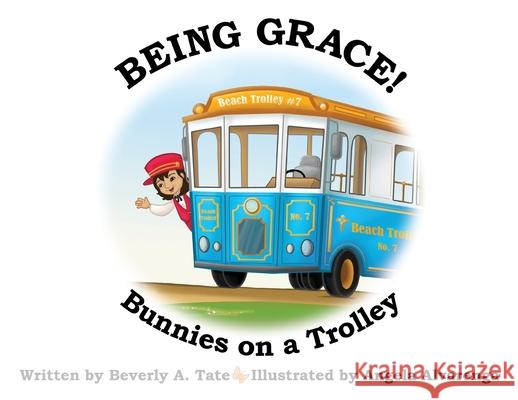 Being Grace: Bunnies on a Trolley Beverly A. Tate Angela Alvareng 9781636830230 WingSpan Press - książka
