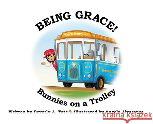Being Grace: Bunnies on a Trolley Beverly A. Tate Angela Alvarenga 9781636834993 WingSpan Press - książka