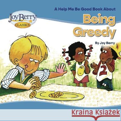 Being Greedy Joy Berry Bartholomew  9781636170626 Joy Berry Enterprises Inc - książka