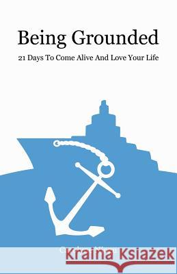 Being Grounded: 21 Days To Come Alive And Love Your Life Carolyne Njogu 9781642371031 Gatekeeper Press - książka