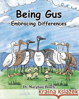 Being Gus: Embracing Differences Dr Morghan Bosch   9781638858522 Covenant Books - książka